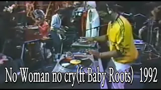No Woman no cry  (ft Baby Roots) 1992