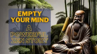 A Life-changing Zen Master Story: Empty Your Mind