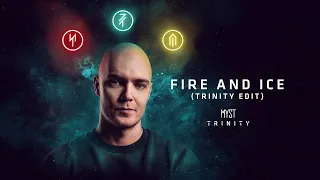 MYST - Fire And Ice (Trinity Edit)