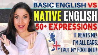 Basic English VS Native English Expressions | Common idioms and phrases to use Daily