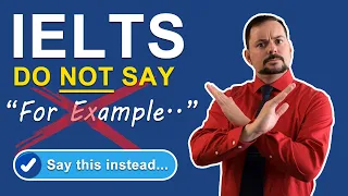 IELTS Speaking - Do NOT say, "For example..." - Say this instead...