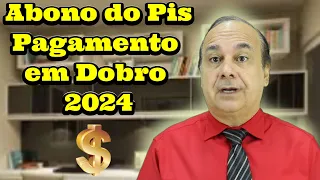 Abono do Pis Pagamento em dobro 2024