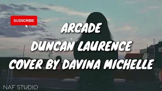 Arcade- Duncan Laurence cover by Davina Michelle (LYRICS)