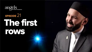 Episode 21: The First Rows | Angels in Your Presence with Omar Suleiman