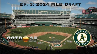 2024 MLB Draft | OOTP 25 Oakland Athletics Rebuild | Ep. 3