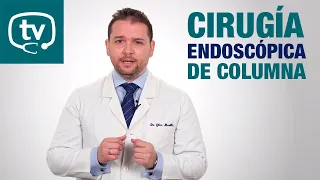 ¿Qué es la cirugía endoscópica de columna?