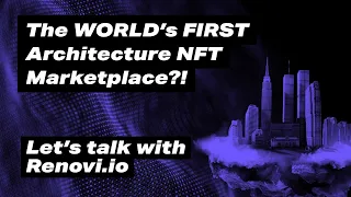 The WORLD's FIRST Architecture NFT Marketplace?! Let's talk with Renovi.io