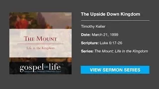 The Upside Down Kingdom – Timothy Keller [Sermon]