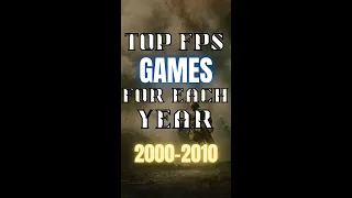 Top FPS games for each year 2000-2010