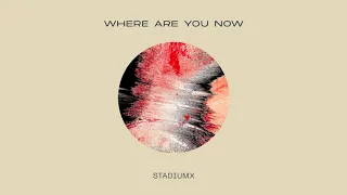 Stadiumx - Where Are You Now (Preview) // Nov 15