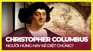 CHRISTOPHER COLUMBUS... NGƯỜI HÙNG HAY KẺ DIỆT CHỦNG?