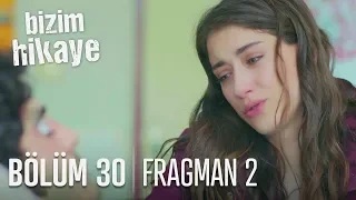 Bizim Hikaye 30. Bölüm 2. Fragmanı