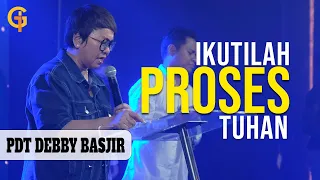 Ikutilah Proses Tuhan - Ps Debby Basjir (Live from Gsjs Pluit Jakarta)