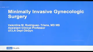 Minimally Invasive Gynecologic Surgery | Valentina M. Rodriguez, MD | UCLA Obstetrics and Gynecology