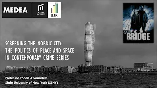 Screening the Nordic City: The Politics of Place & Space in Contemporary Crime Series | Medea Talks