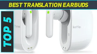 Top 5 Best Translation Earbuds in 2024