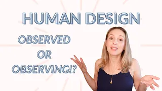 Human Design Environment: What it means to be Observed or Observing