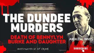 The Dundee Murders: The Horrifying Tale of the Murders of a Mother and her Innocent Daughter