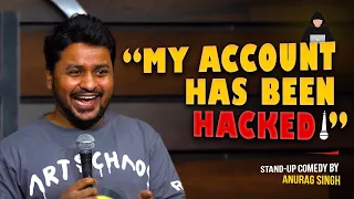 "My Account Has Been Hacked" | Standup Comedy by Anurag Singh