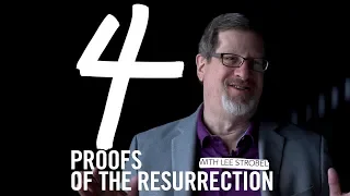 4 Proofs of the Resurrection - Lee Strobel from The Case for Christ