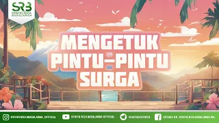 Mengetuk Pintu-Pintu Surga - Ustadz Dr Syafiq Riza Basalamah MA