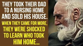 They took their dad to a nursing home to sell his house. When they came for more, they were shocked…