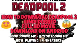 How To download DeadPool 2 Hindi Dubbed HD Full Movie |480p 300mB Me|720p 999mb Me|