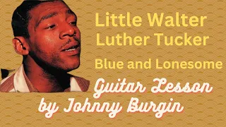 Blue and Lonesome Little Walter Luther Tucker Guitar Lesson