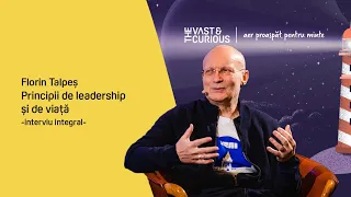 Florin Talpeș. Principii de leadership și de viață | THE VAST&THE CURIOUS live