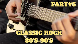 CLASSIC 80's-90's ROCK (PART#5)