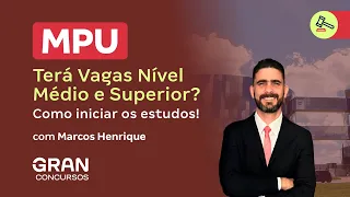 Concurso MPU | Terá  Vagas Nível Médio e Superior? Como iniciar os estudos!