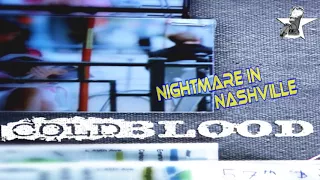 Cold Blood ; Nightmare in Nashville