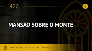 Novo Hinário Adventista • Hino 499 • Mansão Sobre o Monte • (Lyrics)