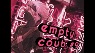 Empty Coub #9  | anime amv / gif / mycoubs / аниме / mega coub