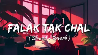 Falak Tak Chal Sath Mere || ( Slowed+Reverb )