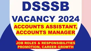 DSSSB ACCOUNTS ASSISTANT, ACCOUNTS MANAGER | JOB ROLES & RESPONSIBILITIES | PROMOTION, CAREER GROWTH