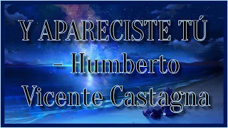 💖 Y APARECISTE TÚ - Humberto Vicente Castagna 💖 [ Cacho Castaña ] [ Poema ]