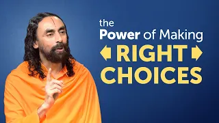 The Power of Making the Right Choices in Life - Transform your life in 1 step by Swami Mukundananda