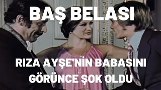 Rıza Ayşe'nin Babasını Görünce Şok Oldu | Baş Belası