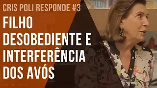 Cris Poli Responde #3 - Filhos desobedientes e Interferência dos avós