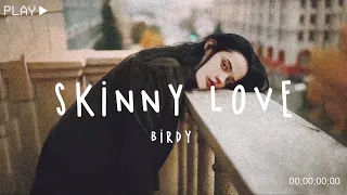 Skinny Love - Birdy ( Lyrics + Vietsub )