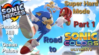 Sonic Heroes SUPER HARD MODE - Part 1 - Seaside Hill & Ocean Palace - Road to Sonic Colors Ultimate