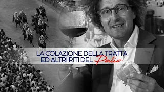 La Colazione della Tratta (ed altri riti) del Palio di Siena