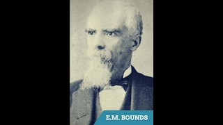 The Essentials of Prayer by E.M. Bounds - Chapter 01 of 13 - Prayer Takes I