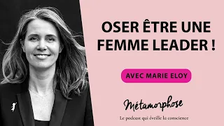 #470 Marie Eloy : Oser être une femme leader !
