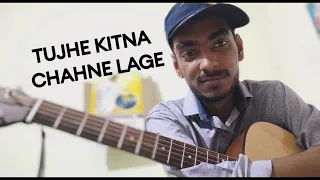 Tujhe Kitna Chahne Lage | Guitar Cover | Kabir Singh | Mithoon Feat.Arijit Singh | Shahid k, kiara A