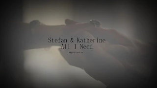 ►STEFAN  |  KATHERINE  ░  ALL I NEED