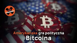 No Comment #86 | Amerykańska gra polityczna Bitcoina