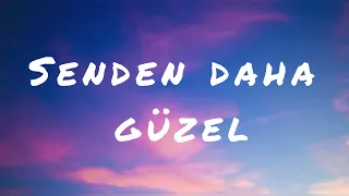 Güzel türkçe şarkı - Senden daha güzel by Duman (Lyrics)