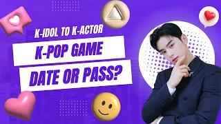 DATE or PASS? 30 K-POP IDOLS who turned K-DRAMA ACTORS | SMASH or PASS K-POP GAME